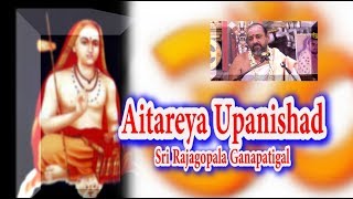 Aitareya Upanishad  ஐத்ரேய உபநிஷத்  Sri Rajagopala Ganapatigal [upl. by Kimmie]