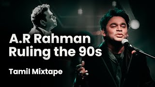 AR Rahman Ruling the 90s Tamil Mixtape [upl. by Aerdnael995]