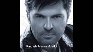 Ragheb Alama Aleik راغب علامة عليك [upl. by Portugal]