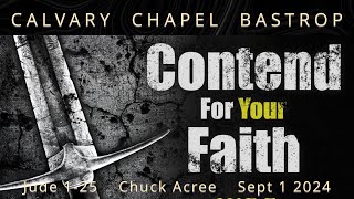 CONTEND FOR YOUR FAITH Jude 125 Chuck Acree Sept 01 2024 [upl. by Reteip]