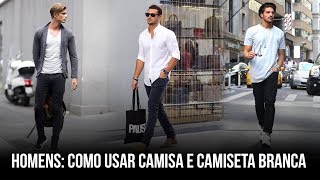 Dica de COMO os homens devem usar CAMISA E CAMISETA BRANCA [upl. by Block142]