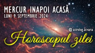 CU MERCUR INAPOI LA SCOALA 📖 LUNI 9 SEPTEMBRIE 2024 ☀♍ HOROSCOPUL ZILEI cu astrolog Acvaria [upl. by Atinrahc]