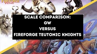 Scale Comparison GW Vs Fireforge Teutonic Knights [upl. by Jasik]