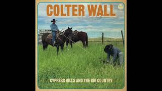 Cypress Hills and the Big Country  Colter Wall  Official Audio [upl. by Lleumas]