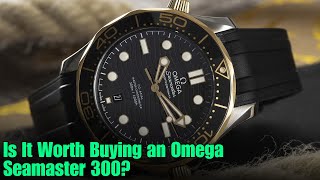 Is It Worth Buying an Omega Seamaster 300 [upl. by Celisse]