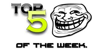 Top 5 Trolls of the Week  Week 19 [upl. by Seline382]