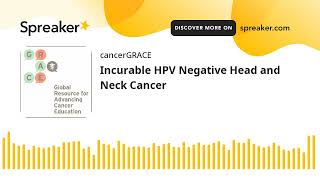 Incurable HPV Negative Head and Neck Cancer [upl. by Adilem]