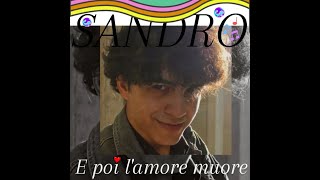 E poi lamore muore  Sandro Official visual video [upl. by Leagiba]