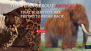 Top 4 Dangerous Extinct Animals that Scientists Trying to Bring Back  Earth 4K  In Future  2026 [upl. by Richards55]