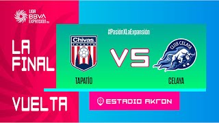 LIGUILLA DE EXPANSIÓN MX  TAPATÍO VS CELAYA  FINAL VUELTA [upl. by Boccaj]