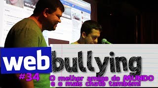 WEBBULLYING 34  Melhor amigo do Mundo e o mais Chato do Mundo o Batatinha ItajaíSC [upl. by Boone]