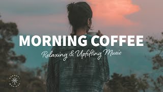 Morning Coffee ☕ Happy Music to Start Your Day  Relaxing Chillout House  The Good Life No18 [upl. by Asa248]