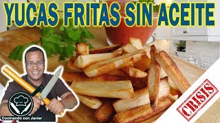 YUCA FRITA quotSIN ACEITEquot  Receta fácil  COCINANDO EN CRISIS [upl. by Granniah]