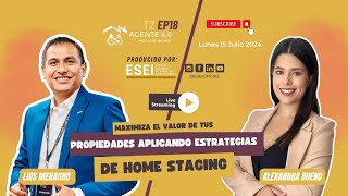 T2 Ep18  Agente 40 Maximiza el Valor de tus Propiedades aplicando estrategias de Home Staging [upl. by Ramberg494]