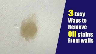 How to remove oil stains from walls  Three easy ways to remove oil from walls [upl. by Teerprah]