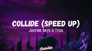 Justine Skye  Collide feat Tyga Speed Up Lyrics  Lyrics Video [upl. by Dianemarie]