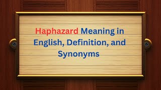 Haphazard Meaning in English Definition and Haphazard Synonyms  Thesaurus Thrive [upl. by Haile945]