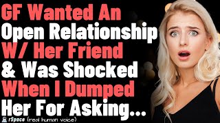 GF Wanted An Open Relationship With Her Friend and Was Shocked When I Dumped Her [upl. by Annoiek]