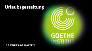 Urlaubsgestaltung  Goethe Zertifikat B2  Sprechen Teil 1  Vortrag halten  ÖSD  Projekt B2 neu [upl. by Eilis]