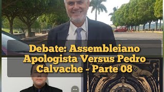 Debate Assembleiano Apologista Versus Pedro Calvache  Parte 08  Vídeo 2837 [upl. by Carmen]