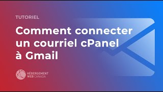 Comment connecter son compte courriel cPanel à Gmail [upl. by Lundt]