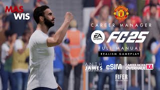 FC 25 Realism Full Manual  Manchester United Career Manager 19  AnthJames  eSIM  FIFERKIARIKA [upl. by Nosremaj343]