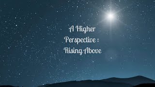 Day 2  A Higher Perspective Rising Above [upl. by Je]