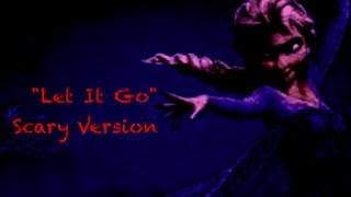 Let It Go Idina Menzel  Scary Version [upl. by Duval]