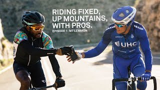 Riding Fixed Up Mountains With Pros  Ep 1 Mt Lemmon w Travis McCabe [upl. by Itnahs]