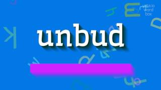 UNBUD  HOW TO PRONOUNCE IT unbud [upl. by Anaihr]