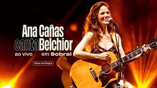 Ana Cañas Canta Belchior  Ao Vivo em Sobral Show Completo [upl. by Kippar506]