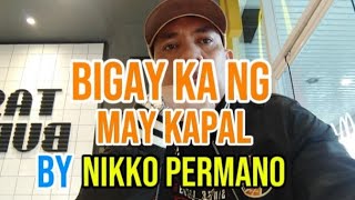 BIGAY NG MAY KAPAL BY NIKKO PERMANO KARAOKE VERSION COVER [upl. by Pete]