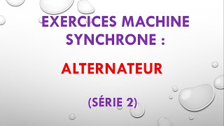 EXERCICES MACHINE SYNCHRONE  ALTERNATEUR SÉRIE 2 [upl. by Lorine]