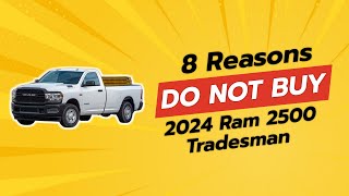 🚨 2024 Ram 2500 Tradesman  8 Reasons NOT to Buy 🚫 [upl. by Hoes810]