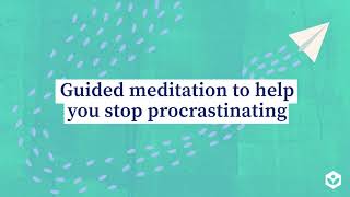 Guided meditation to help you stop procrastinating [upl. by Banky240]