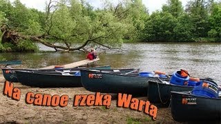 Na canoe rzeką Wartą  spływ przez najpiękniejszy odcinek rzeki [upl. by Pogah]