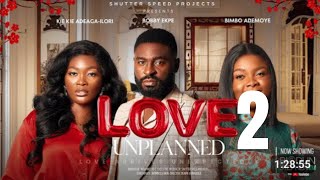 LOVE UNPLANNED PART 2 FULL MOVIE BIMBO ADEMOYEKIE KIEBOBBY EKPE Latest 2024 Nigerian Movie [upl. by Ecnarual]