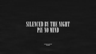 Silenced By The Night  Pay No Mind [upl. by Oys]