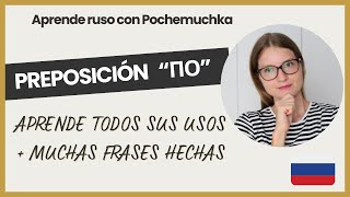 LA PREPOSICIÓN RUSA quotПОquot APRENDE CON POCHEMUCHKA [upl. by Aileduab]