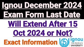 IGNOU Exam Form Last Date December 2024 Term end Exam  Will Extend after 15 Oct 2024 Or Not [upl. by Namyh]