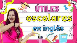 Los ÚTILES ESCOLARES en INGLÉS  SCHOOL MATERIALS  Vocabulario [upl. by Yuht449]