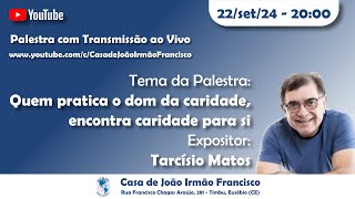 “Quem pratica o dom da caridade encontra caridade para si”  Tarcísio Matos  22092024 2000 [upl. by Neufer]