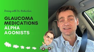 Alpha Agonists  Glaucoma Medications  Driving with Dr David Richardson [upl. by Trotter]