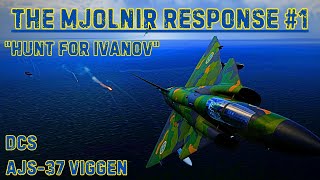 The Mjolnir Response 1 quotHUNT FOR IVANOVquot  AJS37 Viggen  DCS [upl. by Phemia901]