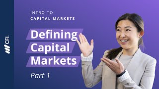 Intro to Capital Markets  Part 1  Defining Capital Markets [upl. by Kilroy863]