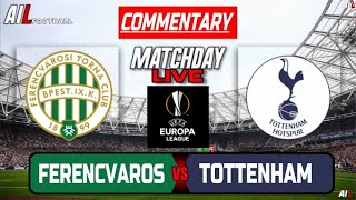 FERENCVAROS vs TOTTENHAM Live Stream COMMENTARY UEFA EUROPA LEAGUE Football amp Livescores [upl. by Aniral748]