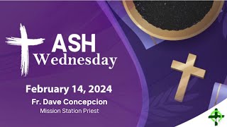 Feb 14 2024 ASH WEDNESDAY with Fr Dave Concepcion [upl. by Gabrila]