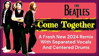 The Beatles Come Together  2024 Remix Separated Vocals amp Centered Drums For A Fresh New Listen [upl. by Narag695]