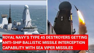 ROYAL NAVYS TYPE45 DESTROYERS GETTING ASBM INTERCEPTION CAPABILITY WITH SEAVIPER MISSILE [upl. by Tempa420]