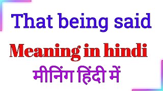 that being said meaning in hindi mein  that being said ka meaning hindi mein  that being said mean [upl. by Molohs791]